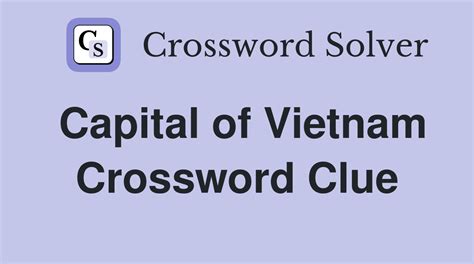 capital of vietnam crossword clue.